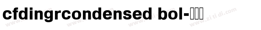 cfdingrcondensed bol字体转换